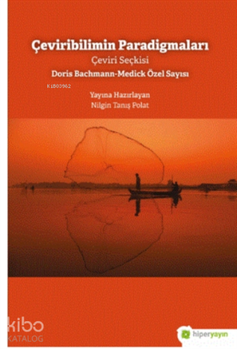 Çeviribilimin Paradigmaları;Çeviri Seçkisi Doris Bachmann-Medick Özel Sayısı