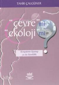 Çevre mi? Ekoloji mi?; Empatinin Uyanışı ya da Süreklilik
