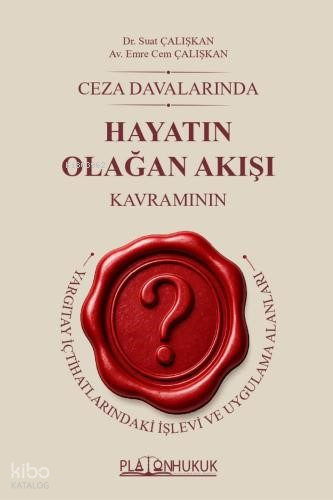 Ceza Davalarında Hayatın Olağan Akışı Kavramının  Yargıtay İçtihatlarındaki  İşlevi ve Uygulama Alanları