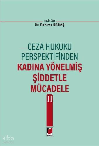 Ceza Hukuku Perspektifinden Kadına Yönelmiş Şiddetle Mücadele II