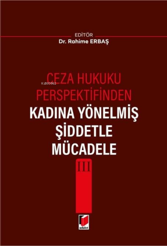 Ceza Hukuku Perspektifinden Kadına Yönelmiş Şiddetle Mücadele III