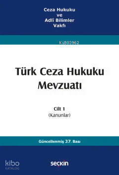 Ceza Hukuku ve Adlî Bilimler Vakfı - Türk Ceza Hukuku Mevzuatı Cilt 1 (Kanunlar)