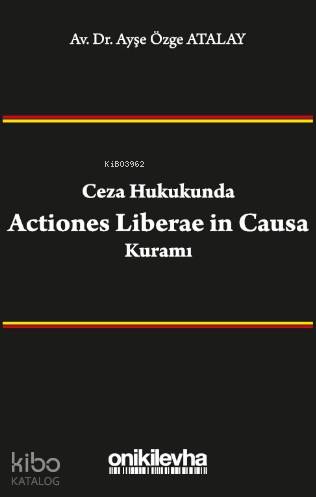 Ceza Hukukunda Actiones Liberae in Causa Kuramı - Kitapiks.com