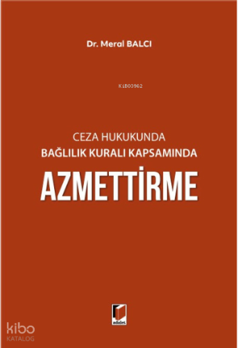Ceza Hukukunda Bağlılık Kuralı Kapsamında Azmettirme