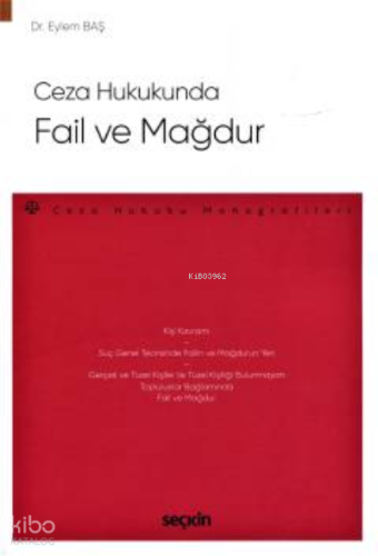 Ceza Hukukunda Fail ve Mağdur;– Ceza Hukuku Monografileri –