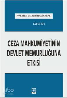 Ceza Mahkumiyetinin Devlet Memurluğuna Etkisi