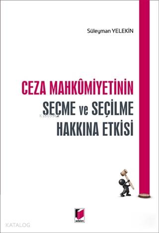 Ceza Mahkumiyetinin Seçme ve Seçilme Hakkına Etkisi