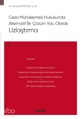 Ceza Muhakemesi Hukukunda Alternatif Bir Çözüm Yolu Olarak Uzlaştırma;– Ceza Hukuku Monografileri –