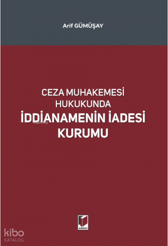 Ceza Muhakemesi Hukukunda İddianamenin İadesi Kurumu