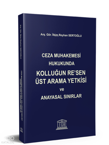 Ceza Muhakemesi Hukukunda Kolluğun Re’sen Üst Arama Yetkisi ve Anayasa