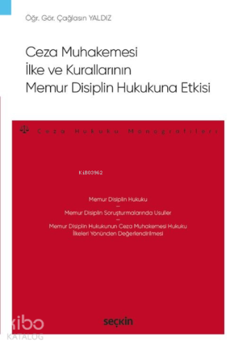 Ceza Muhakemesi İlke ve Kurallarının  Memur Disiplin Hukukuna Etkisi;– Ceza Hukuku Monografileri –