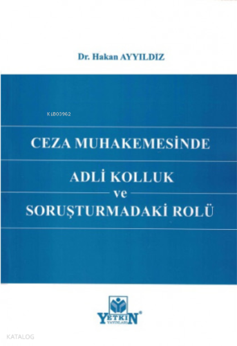 Ceza Muhakemesinde Adli Kolluk ve Soruşturmadaki Rolü