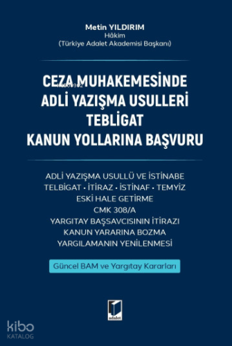 Ceza Muhakemesinde Adli Yazışma Usulleri Tebligat Kanun Yollarına Başv