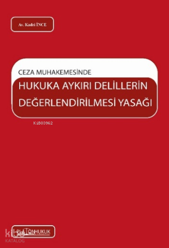 Ceza Muhakemesinde Hukuka Aykırı Delillerin Değerlendirilmesi Yasağı