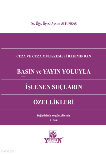 Ceza ve Ceza Muhakemesi Bakımından Basın ve Yayın Yoluyla İşlenen Suçların Özellikleri