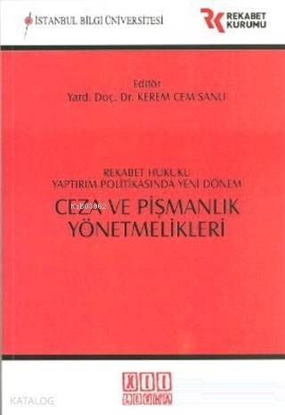 Ceza ve Pişmanlık Yönetmelikleri Rekabet Hukuku Yaptırım Politikasında Yeni Dönem