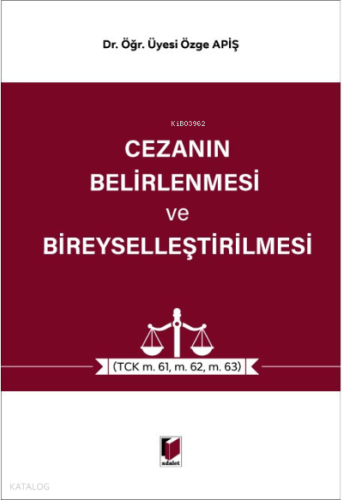 Cezanın Belirlenmesi ve Bireyselleştirilmesi;(TCK m. 61, m.62, m.63)