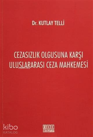 Cezasızlık Olgusuna Karşı Uluslararası Ceza Mahkemesi