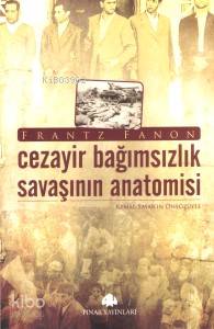 Cezayir Bağmsızlık Savaşının Anatomisi - Kitapiks.com