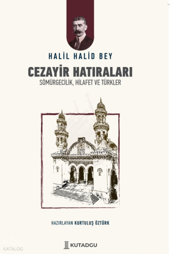Cezayir Hatıraları;Sömürgecilik, Hilafet ve Türkler