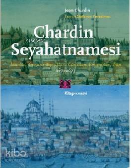 Chaedin Seyahatnamesi; İstanbul, Osmanlı Toprakları, Gürcistan, Ermenistan, İran 1671 - 1673
