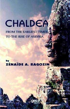 Chaldea; From Of The Earlıest Times to the Rise of Assyria - Kitapiks.