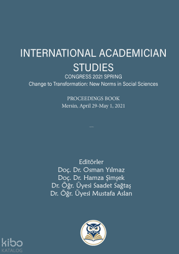 Change to Transformation: New Norms in Social Sciences;International Academician Studies Congress 2021 Spring