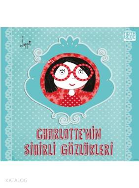 Charlotte'nin Sihirli Gözlükleri - Kitapiks.com