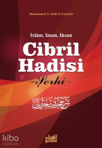 Cibril Hadisi Şerhi; İslam İman ve İhsan