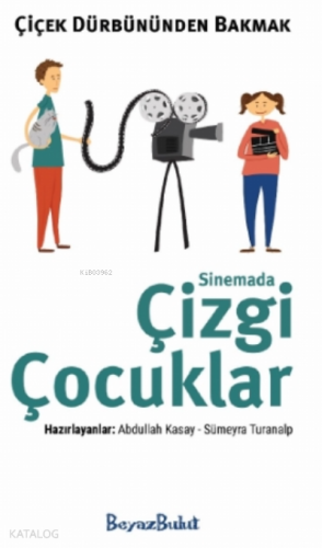 Çiçek Dürbününden Bakmak - Sinemada Çizgi Çocuklar
