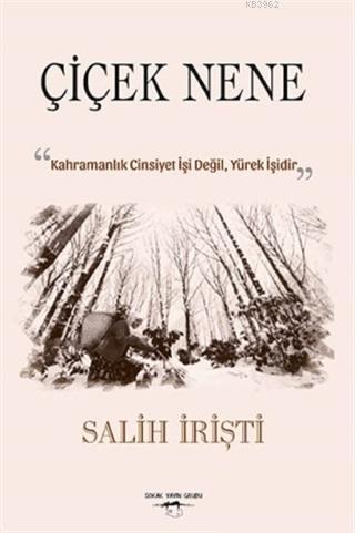 Çiçek Nene; "Kahramanlık Cinsiyet İşi Değil Yürek İşidir."