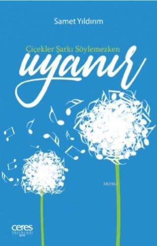 Çiçekler Şarkı Söylemezken Uyanır - Kitapiks.com