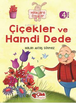 Çiçekler Ve Hamdi Dede (Miniklere Öyküler)