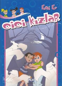 Cici Kızlar - Eski Ev; 4 - 8 Yaş