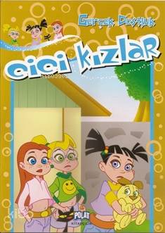 Cici Kızlar - Gerçek Dostluk; 4 - 8 Yaş