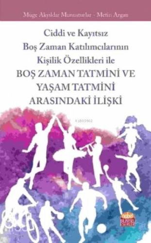 Ciddi ve Kayıtsız Boş Zaman Katılımcılarının Kişilik Özellikleri ile; Boş Zaman Tatmini ve Yaşam Tatmini Arasındaki İlişki