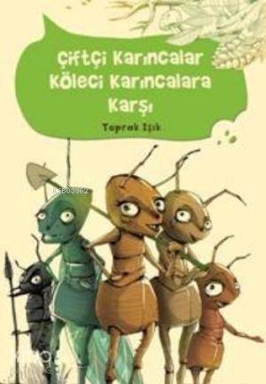 Çiftçi Karıncalar Köle Karıncalara Karşı - Kitapiks.com