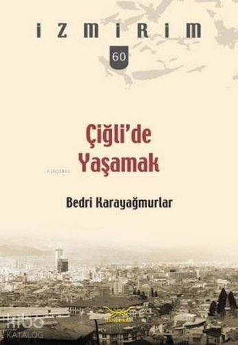 Çiğli'de Yaşamak; İzmirim 60