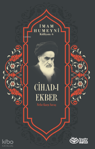 Cihad-ı Ekber - Nefse Karşı Savaş;İmam Humeyni Külliyatı :6