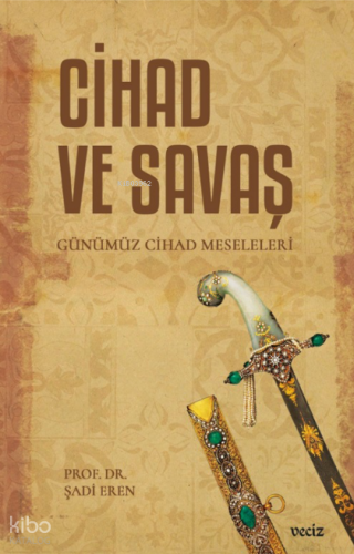 Cihad ve Savaş;Günümüz Cihad Meseleleri