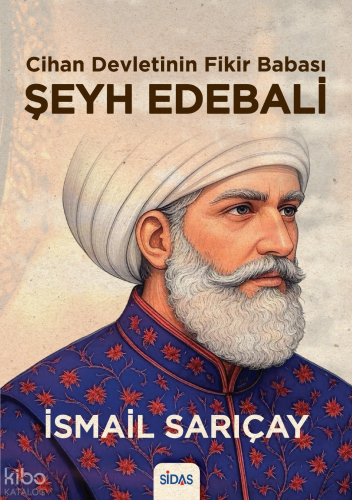 Cihan Devletinin Fikir Babası  Şeyh Edebali
