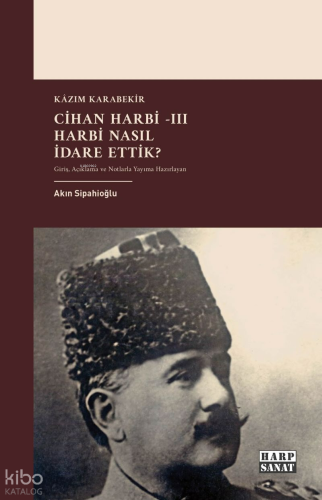Cihan Harbi III: Harbi Nasıl Yönettik?