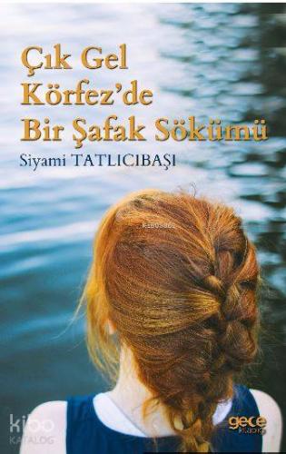 Çık Gel Körfez'de Bir Şafak Sökümü