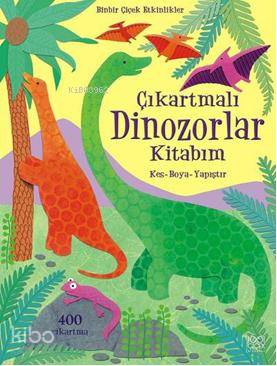 Çıkartmalı Dinozorlar Kitabım; Kes Boya - Yapıştır