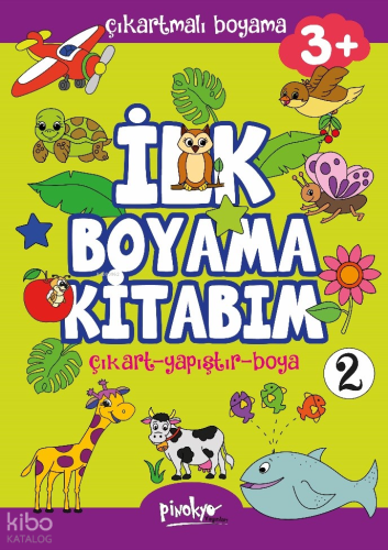 Çıkartmalı İlk Boyama Kitabım 3+ Yaş-2;Çıkart - Yapıştır - Boya