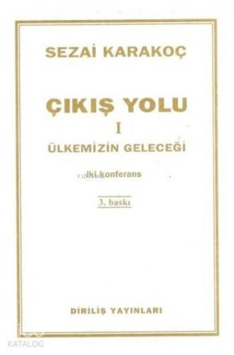 Çıkış Yolu 1; Ülkemizin Geleceği - İki Konferans - Kitapiks.com