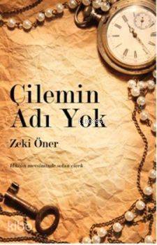 Çilemin Adı Yok; Hüzün Mevsiminde Solan Çiçek - Kitapiks.com