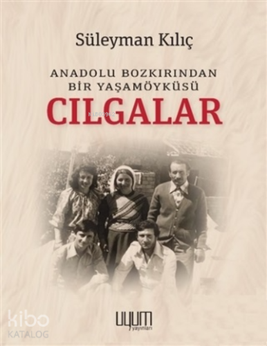 Cılgalar - Anadolu Bozkırından Bir Yaşamöyküsü