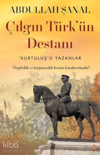 Çılgın Türk'ün Destanı 'Kurtuluş'u Yazanları - Kitapiks.com
