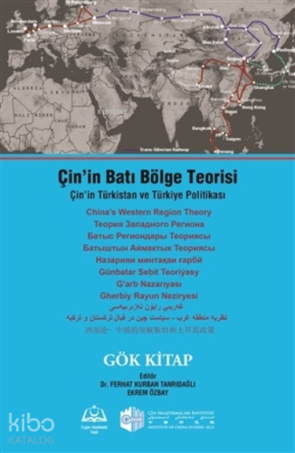 Çin’in Batı Bölge Teorisi;Çin’in Türkistan ve Türkiye Politikası - Gök Kitap